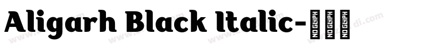 Aligarh Black Italic字体转换